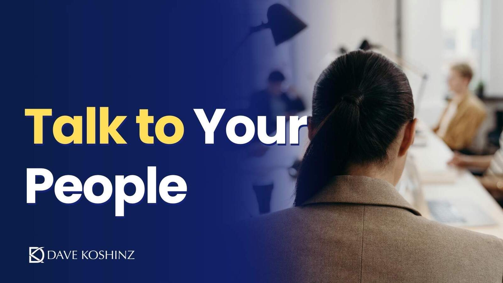 Talk to Your People